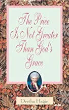 The Price Is Not Greater Than God's Grace by Oretha Hagin